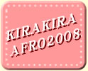 KIRAKIRA AFRO2008