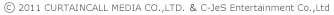 (c)2011 CURTAINCALL MEDIA CO.,LTD. ＆ C-JeS Entertainment Co.,Ltd
