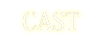 CAST