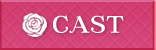 CAST
