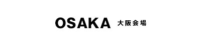 OSAKA 大阪会場
